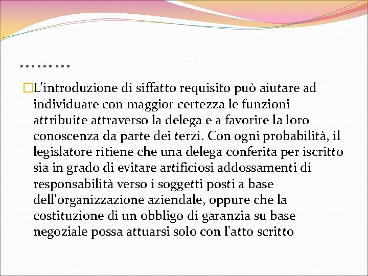 ……… �L'introduzione di siffatto requisito può aiutare ad individuare con maggior certezza le funzioni