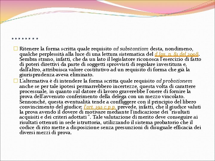 ……. . � Ritenere la forma scritta quale requisito ad substantiam desta, nondimeno, qualche