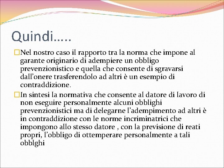 Quindi…. . �Nel nostro caso il rapporto tra la norma che impone al garante