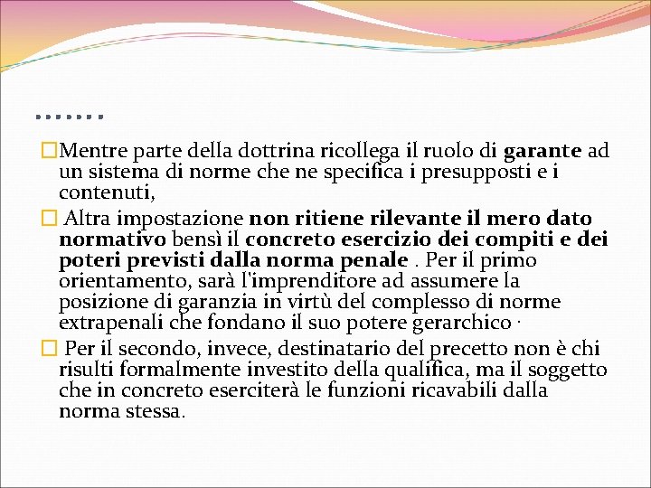 ……. �Mentre parte della dottrina ricollega il ruolo di garante ad un sistema di