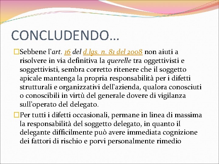 CONCLUDENDO… �Sebbene l'art. 16 del d. lgs. n. 81 del 2008 non aiuti a