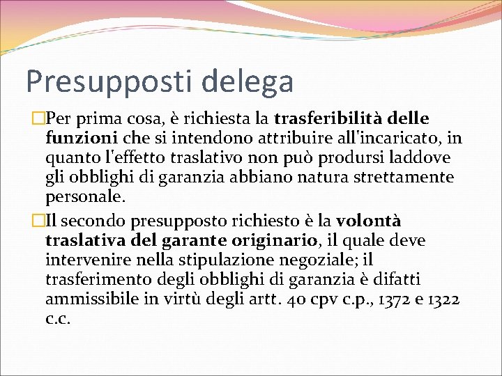 Presupposti delega �Per prima cosa, è richiesta la trasferibilità delle funzioni che si intendono