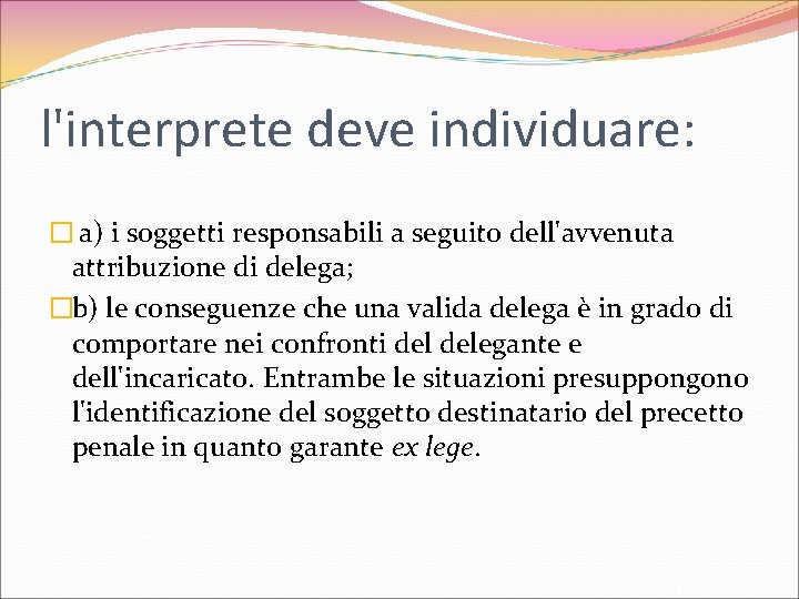 l'interprete deve individuare: � a) i soggetti responsabili a seguito dell'avvenuta attribuzione di delega;