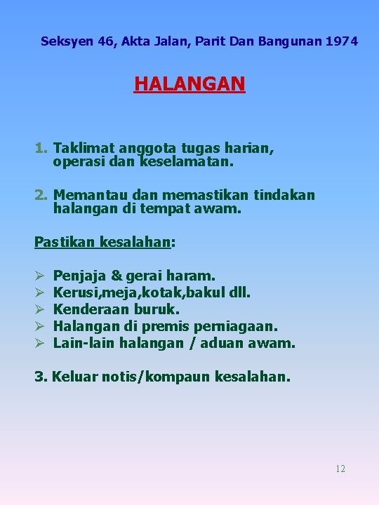 Seksyen 46, Akta Jalan, Parit Dan Bangunan 1974 HALANGAN 1. Taklimat anggota tugas harian,