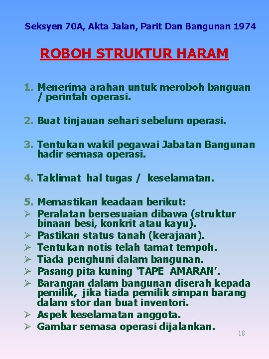 Seksyen 70 A, Akta Jalan, Parit Dan Bangunan 1974 ROBOH STRUKTUR HARAM 1. Menerima