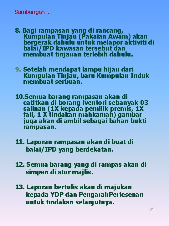 Sambungan … 8. Bagi rampasan yang di rancang, Kumpulan Tinjau (Pakaian Awam) akan bergerak