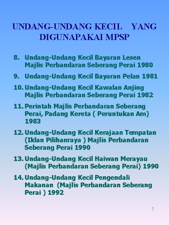 UNDANG-UNDANG KECIL YANG DIGUNAPAKAI MPSP 8. Undang-Undang Kecil Bayaran Lesen Majlis Perbandaran Seberang Perai