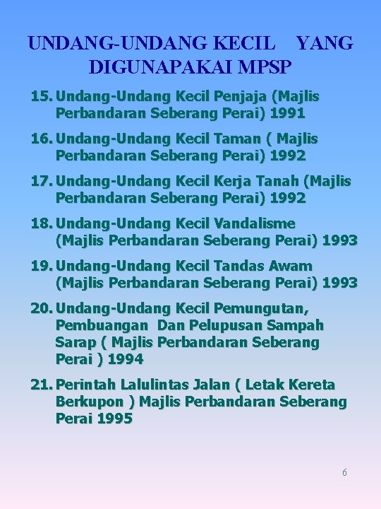 UNDANG-UNDANG KECIL YANG DIGUNAPAKAI MPSP 15. Undang-Undang Kecil Penjaja (Majlis Perbandaran Seberang Perai) 1991