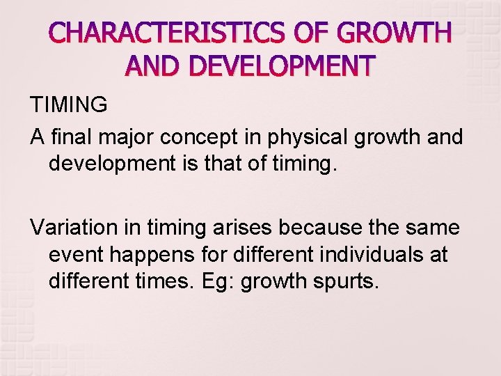 CHARACTERISTICS OF GROWTH AND DEVELOPMENT TIMING A final major concept in physical growth and CHARACTERISTICS OF GROWTH AND DEVELOPMENT TIMING A final major concept in physical growth and