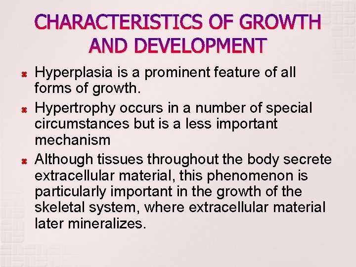 CHARACTERISTICS OF GROWTH AND DEVELOPMENT Hyperplasia is a prominent feature of all forms of CHARACTERISTICS OF GROWTH AND DEVELOPMENT Hyperplasia is a prominent feature of all forms of