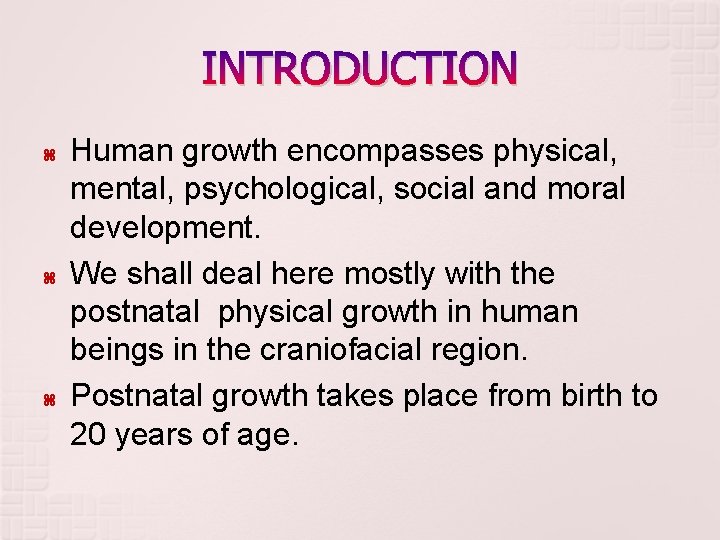 INTRODUCTION Human growth encompasses physical, mental, psychological, social and moral development. We shall deal INTRODUCTION Human growth encompasses physical, mental, psychological, social and moral development. We shall deal