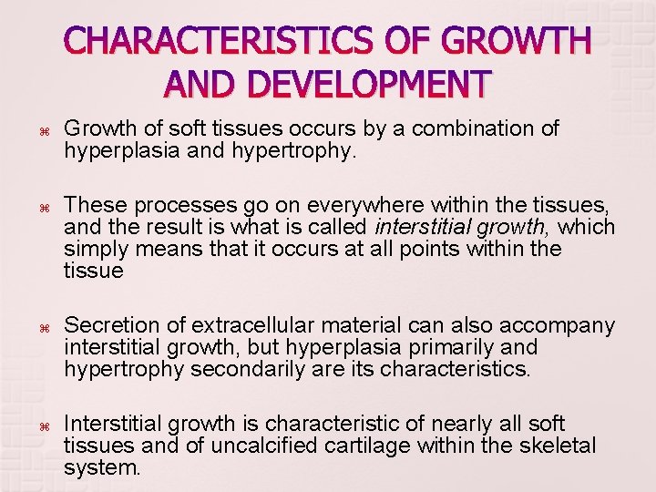 CHARACTERISTICS OF GROWTH AND DEVELOPMENT Growth of soft tissues occurs by a combination of CHARACTERISTICS OF GROWTH AND DEVELOPMENT Growth of soft tissues occurs by a combination of