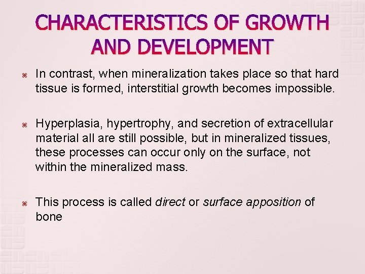 CHARACTERISTICS OF GROWTH AND DEVELOPMENT In contrast, when mineralization takes place so that hard CHARACTERISTICS OF GROWTH AND DEVELOPMENT In contrast, when mineralization takes place so that hard