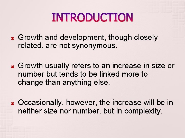 INTRODUCTION Growth and development, though closely related, are not synonymous. Growth usually refers to INTRODUCTION Growth and development, though closely related, are not synonymous. Growth usually refers to