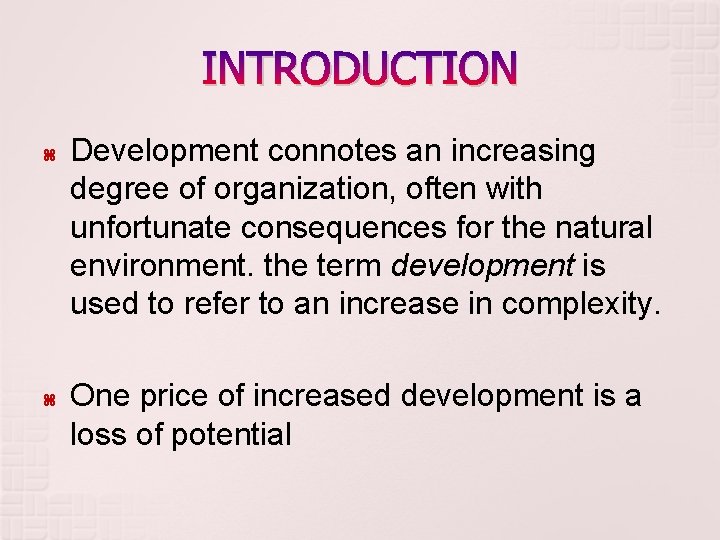 INTRODUCTION Development connotes an increasing degree of organization, often with unfortunate consequences for the INTRODUCTION Development connotes an increasing degree of organization, often with unfortunate consequences for the