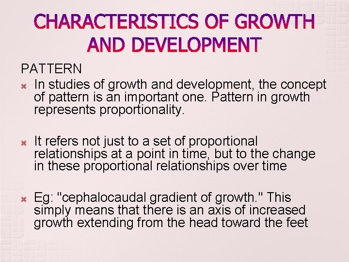 CHARACTERISTICS OF GROWTH AND DEVELOPMENT PATTERN In studies of growth and development, the concept CHARACTERISTICS OF GROWTH AND DEVELOPMENT PATTERN In studies of growth and development, the concept