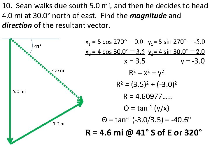 10. Sean walks due south 5. 0 mi, and then he decides to head 10. Sean walks due south 5. 0 mi, and then he decides to head