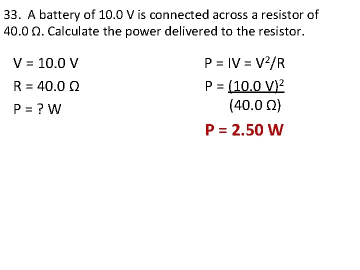 33. A battery of 10. 0 V is connected across a resistor of 40. 33. A battery of 10. 0 V is connected across a resistor of 40.