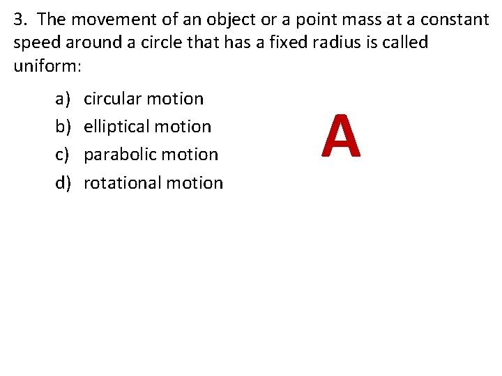 3. The movement of an object or a point mass at a constant speed 3. The movement of an object or a point mass at a constant speed