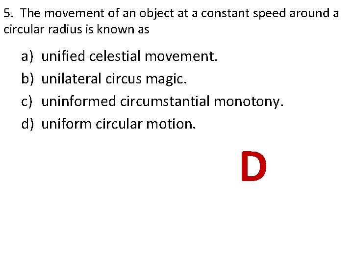 5. The movement of an object at a constant speed around a circular radius 5. The movement of an object at a constant speed around a circular radius
