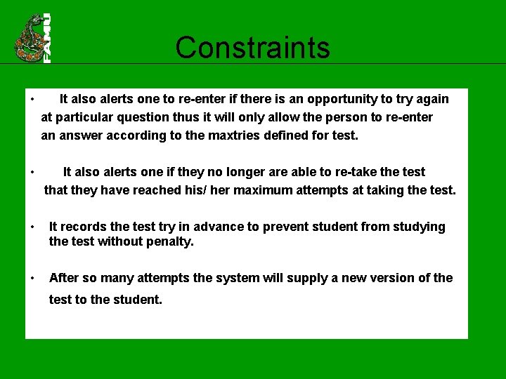 Constraints • It also alerts one to re-enter if there is an opportunity to