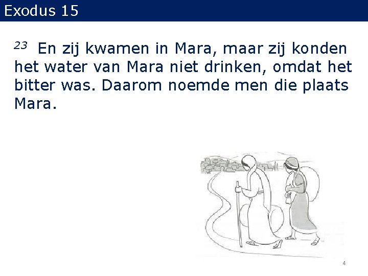 Exodus 15 En zij kwamen in Mara, maar zij konden het water van Mara Exodus 15 En zij kwamen in Mara, maar zij konden het water van Mara