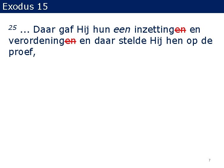Exodus 15 . . . Daar gaf Hij hun een inzettingen en verordeningen en Exodus 15 . . . Daar gaf Hij hun een inzettingen en verordeningen en