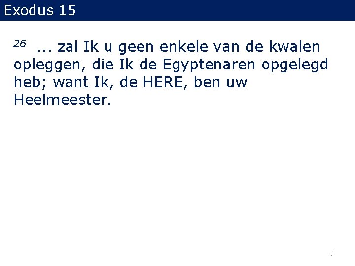 Exodus 15 . . . zal Ik u geen enkele van de kwalen opleggen, Exodus 15 . . . zal Ik u geen enkele van de kwalen opleggen,
