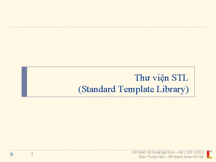 Thư viện STL (Standard Template Library) 1 EE 3490: Kỹ thuật lập trình –