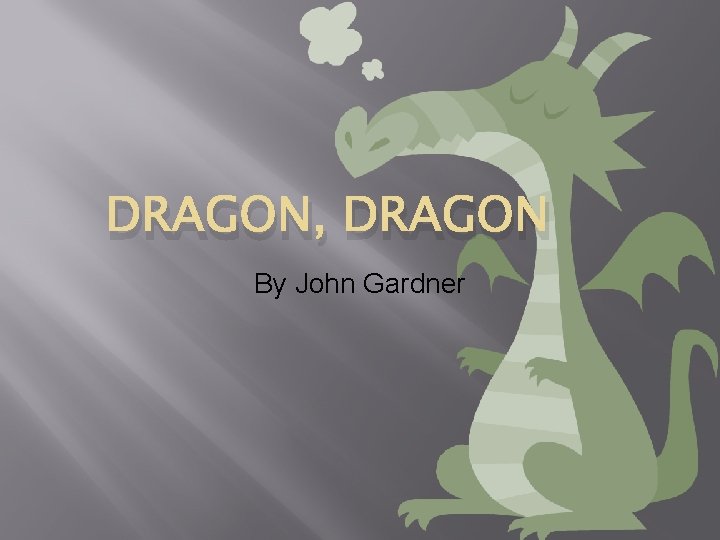 DRAGON, DRAGON By John Gardner 