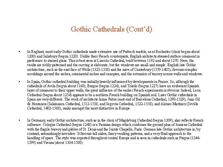 Gothic Cathedrals (Cont’d) • In England, most early Gothic cathedrals made extensive use of