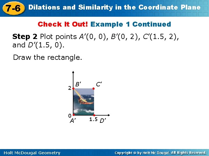 7 -6 Dilations and Similarity in the Coordinate Plane Check It Out! Example 1