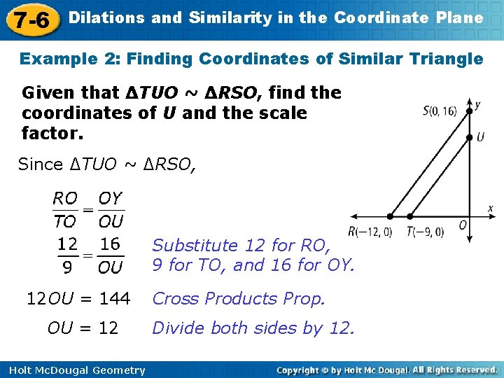7 -6 Dilations and Similarity in the Coordinate Plane Example 2: Finding Coordinates of
