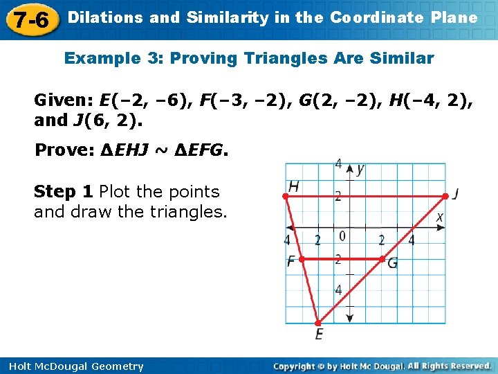 7 -6 Dilations and Similarity in the Coordinate Plane Example 3: Proving Triangles Are