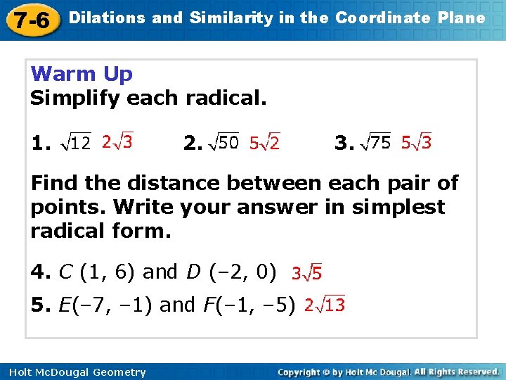 7 -6 Dilations and Similarity in the Coordinate Plane Warm Up Simplify each radical.