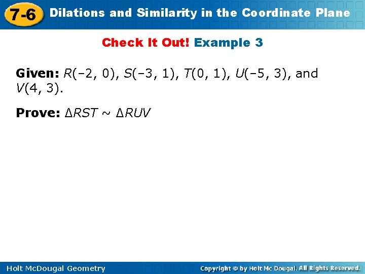 7 -6 Dilations and Similarity in the Coordinate Plane Check It Out! Example 3