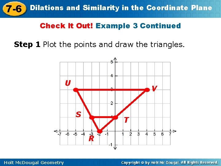 7 -6 Dilations and Similarity in the Coordinate Plane Check It Out! Example 3
