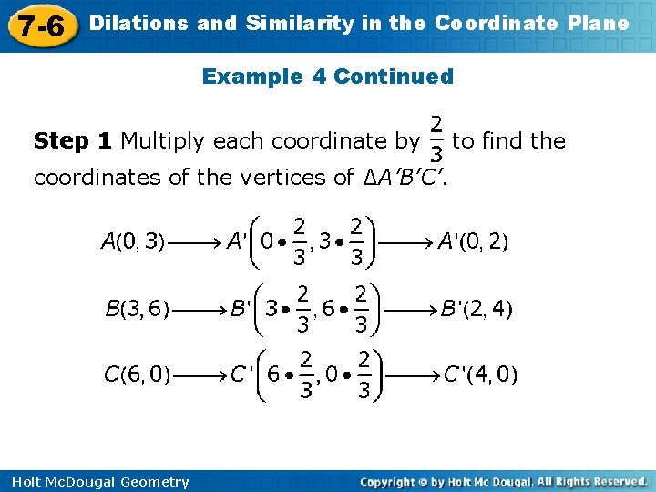 7 -6 Dilations and Similarity in the Coordinate Plane Example 4 Continued Step 1