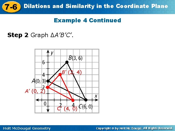 7 -6 Dilations and Similarity in the Coordinate Plane Example 4 Continued Step 2