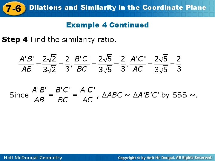 7 -6 Dilations and Similarity in the Coordinate Plane Example 4 Continued Step 4