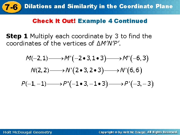 7 -6 Dilations and Similarity in the Coordinate Plane Check It Out! Example 4