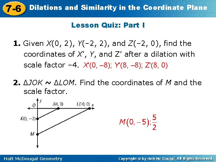 7 -6 Dilations and Similarity in the Coordinate Plane Lesson Quiz: Part I 1.