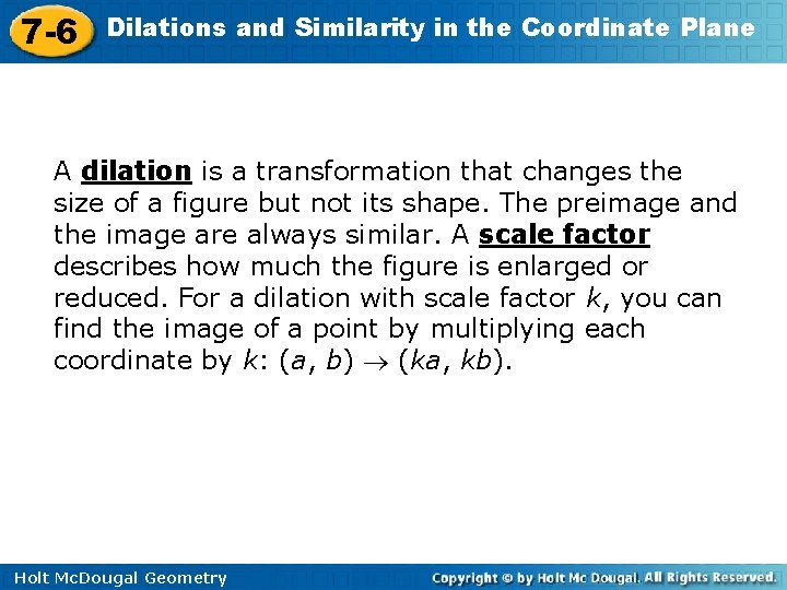 7 -6 Dilations and Similarity in the Coordinate Plane A dilation is a transformation