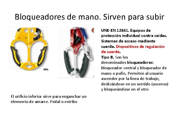 Bloqueadores de mano. Sirven para subir UNE-EN 12841. Equipos de protección individual contra caídas.