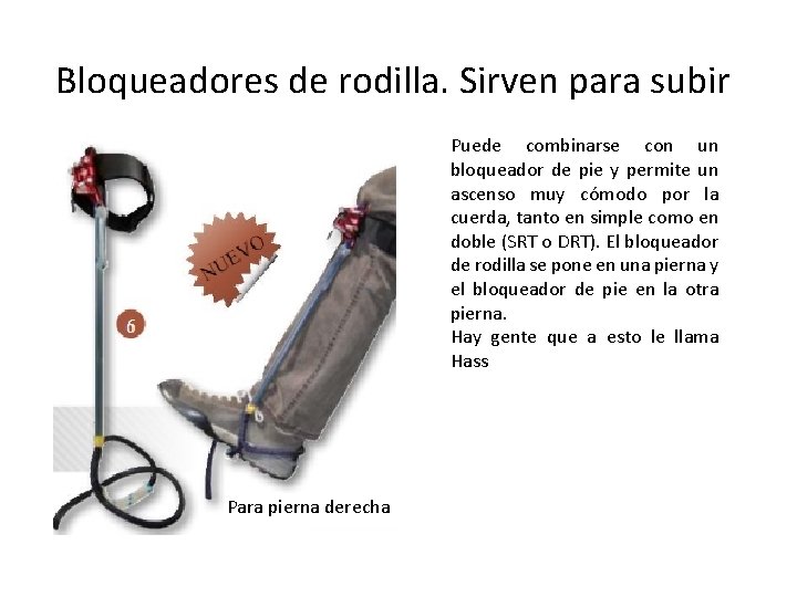 Bloqueadores de rodilla. Sirven para subir Puede combinarse con un bloqueador de pie y