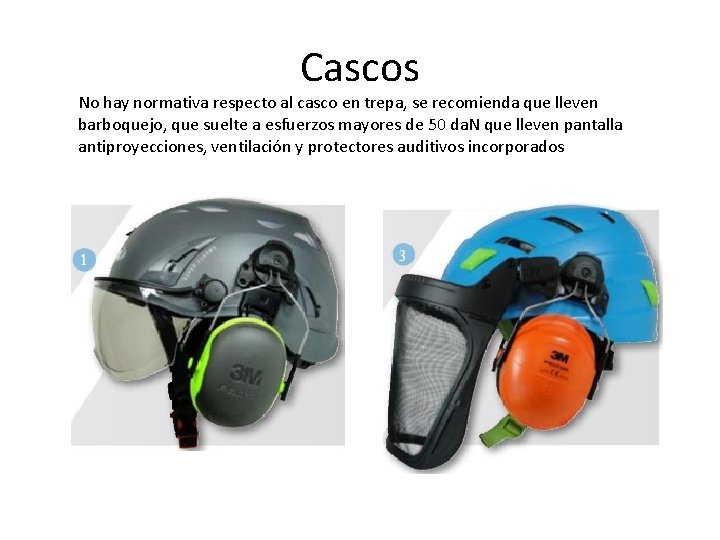 Cascos No hay normativa respecto al casco en trepa, se recomienda que lleven barboquejo,