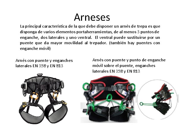 Arneses La principal característica de la que debe disponer un arnés de trepa es