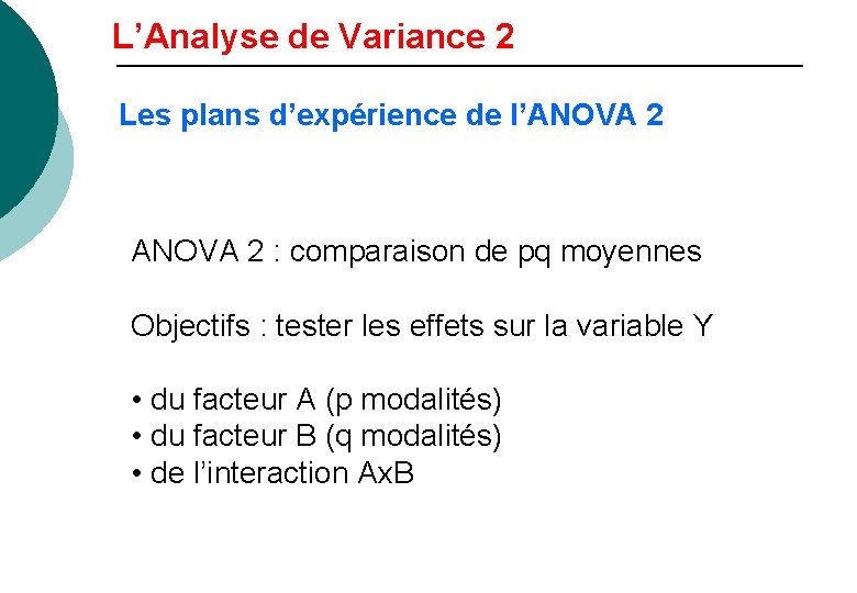 L’Analyse de Variance 2 Les plans d’expérience de l’ANOVA 2 : comparaison de pq