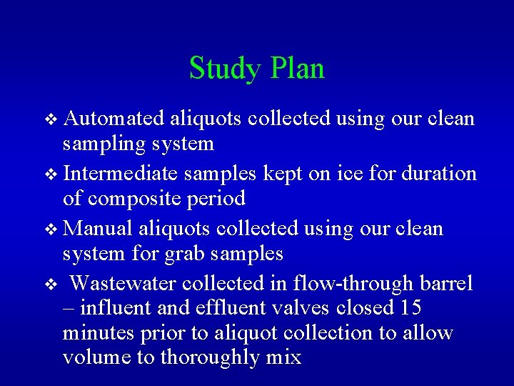 Study Plan v Automated aliquots collected using our clean sampling system v Intermediate samples