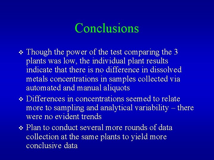 Conclusions Though the power of the test comparing the 3 plants was low, the